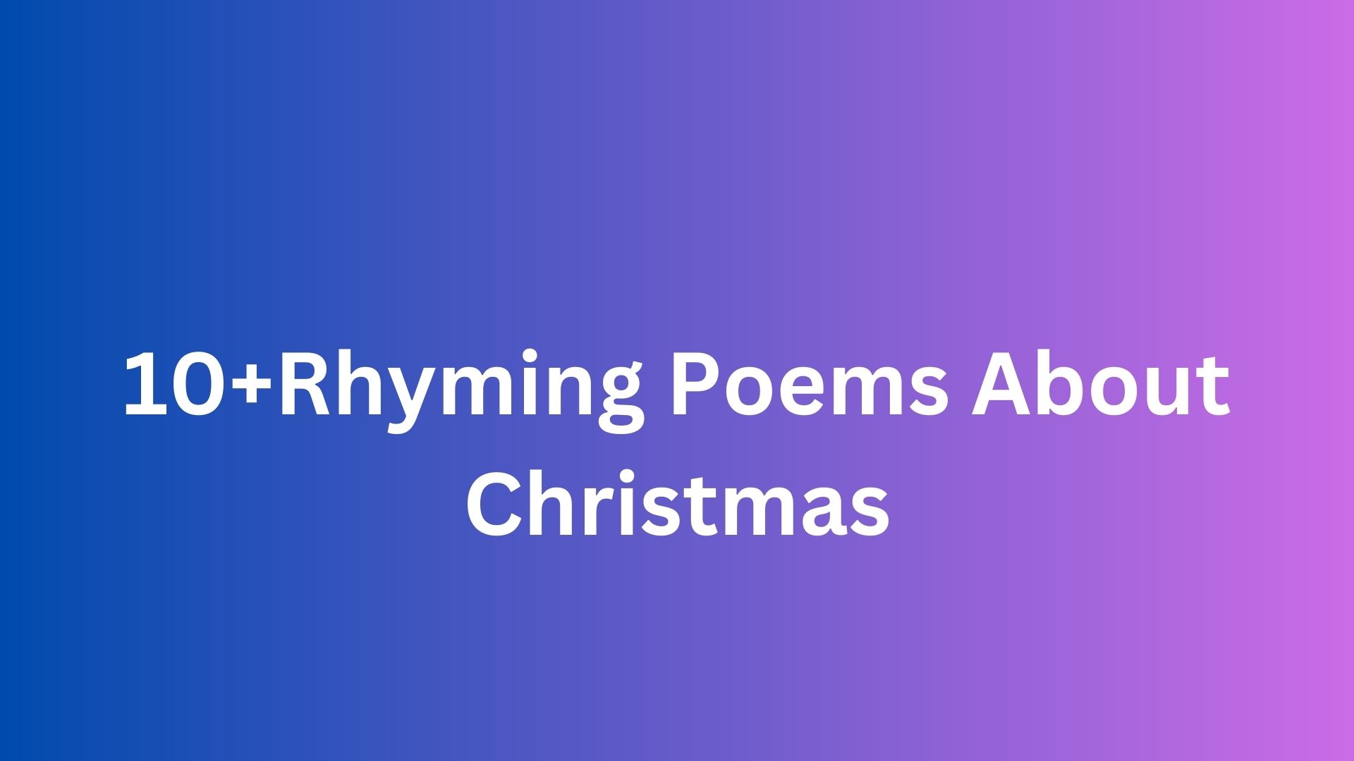 10+Rhyming Poems About Christmas - Poem Source