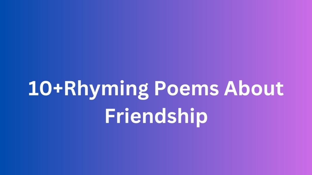 10+Rhyming Poems About Friendship - Poem Source