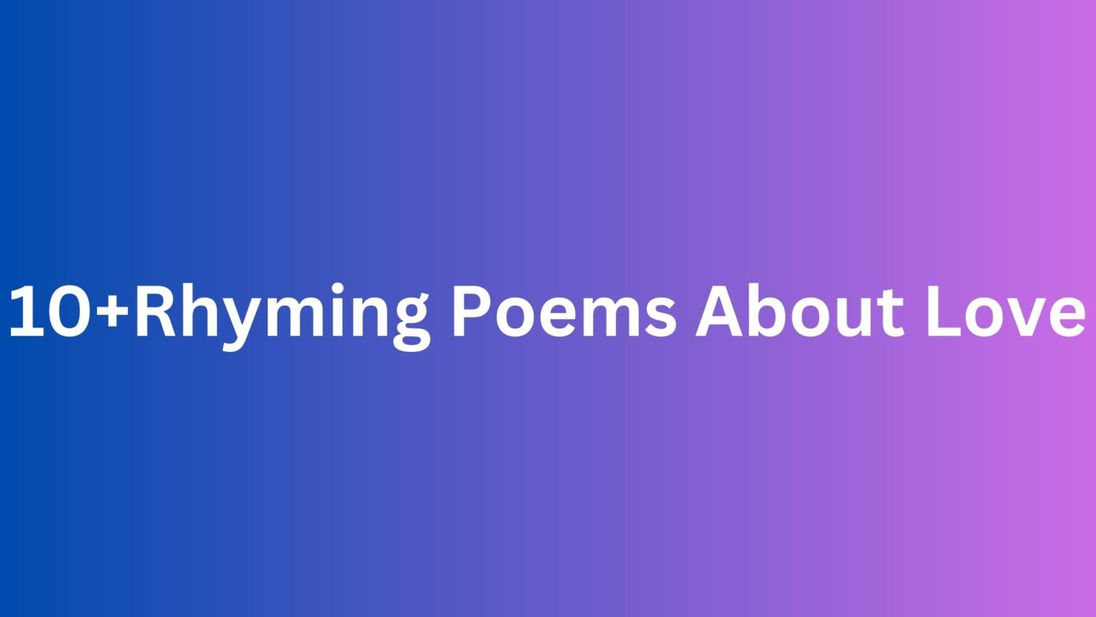 10+Rhyming Poems About Love - Poem Source